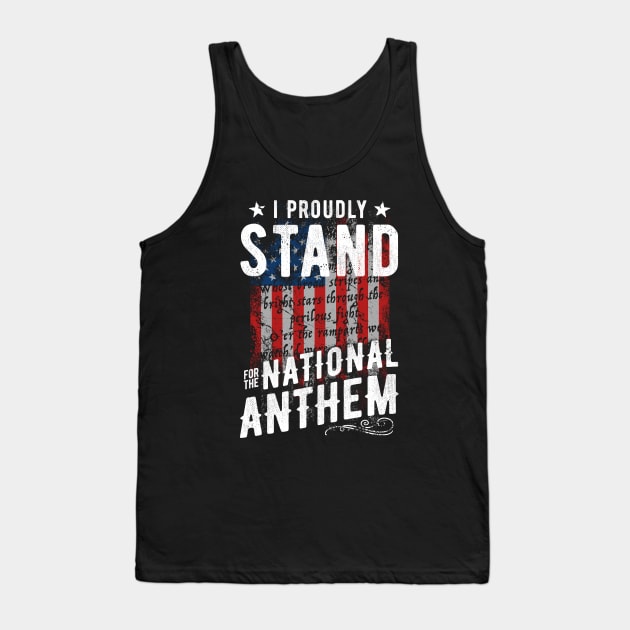 I Proudly Stand For The National Anthem Tank Top by Irregulariteez